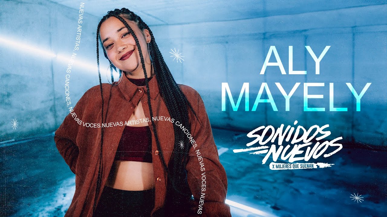 ALY MAYELY en Sonidos Nuevos | Mujeres Que Suenan