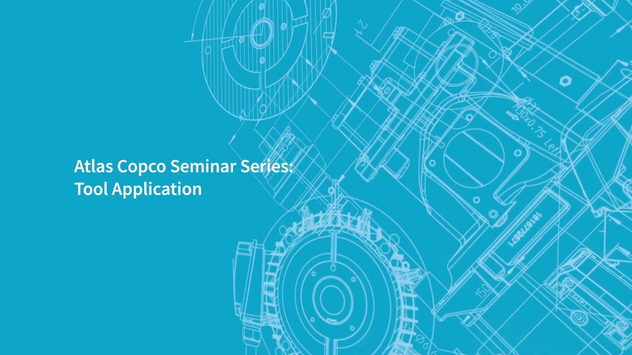 Atlas Copco Seminar Series: Tool Application