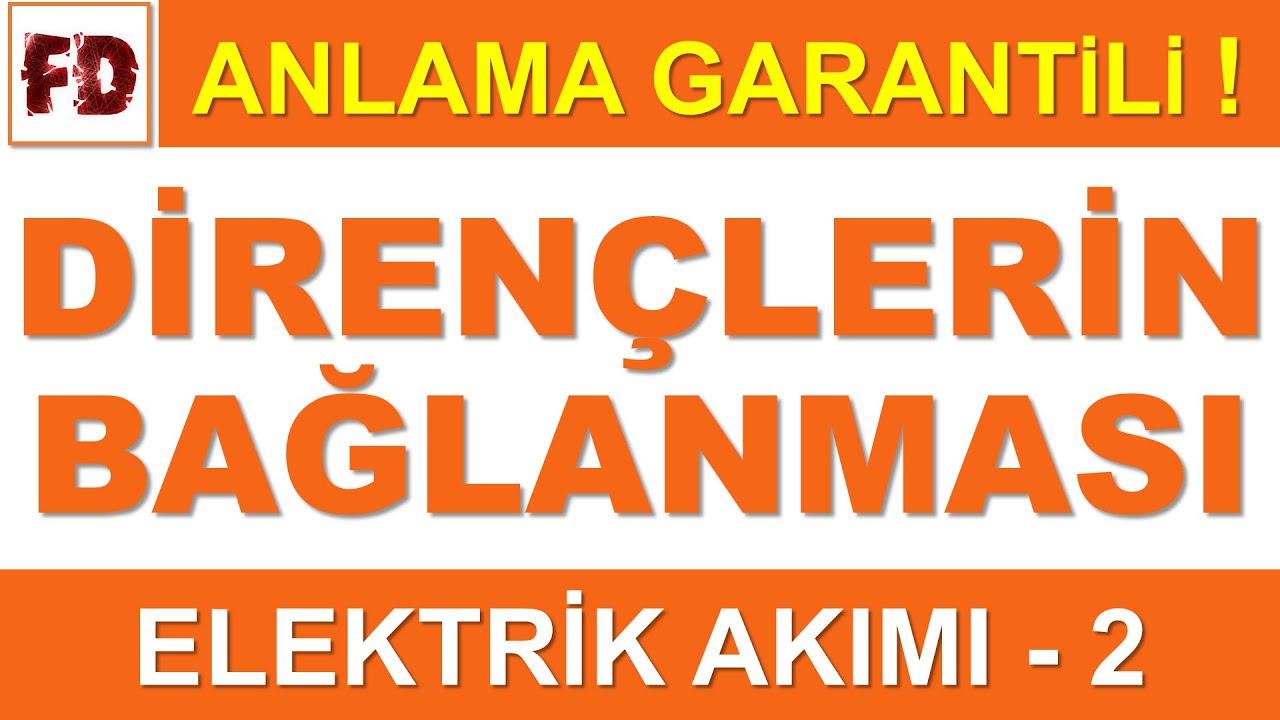 ELEKTRİK AKIMI 2 - DİRENÇLERİN BAĞLANMASI DETAYLI ANLATIM ( ANLAMA GARANTİLİ )