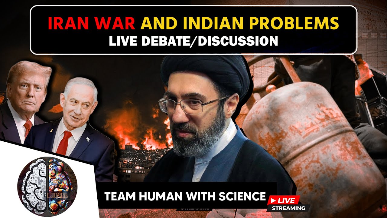 IRAN WAR AND INDIAN PROBLEMS || TEAM HUMAN WITH SCIENCE LIVE