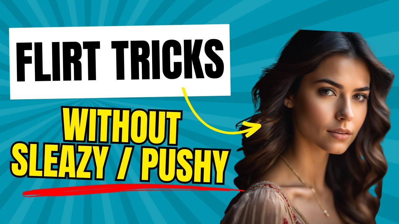 HOW to FLIRT With A WOMAN Without Being Sleazy or Pushy!