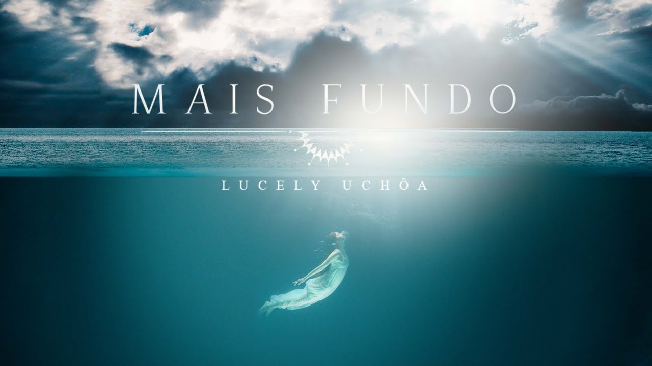 Lucely Uch&ocirc;a - Mais Fundo / COM LETRA