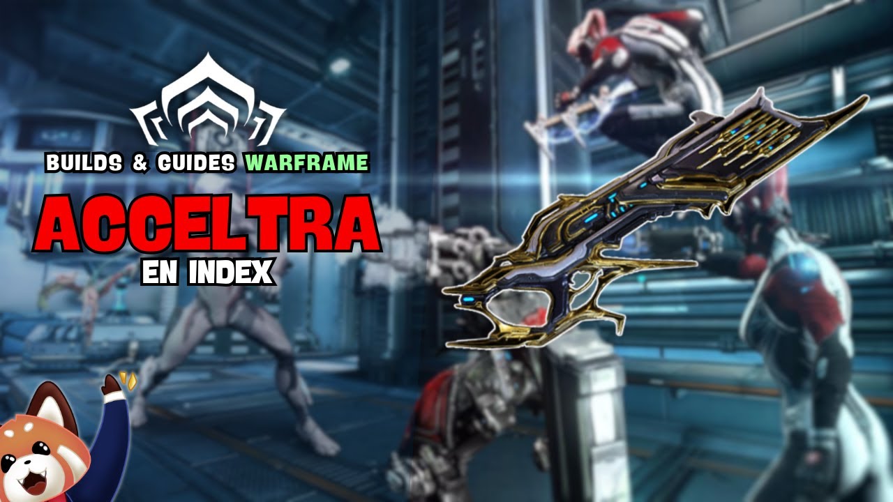 Faire de l&rsquo;Index avec l&rsquo;Acceltra, un choix efficace ! Builds & Guides Warframe
