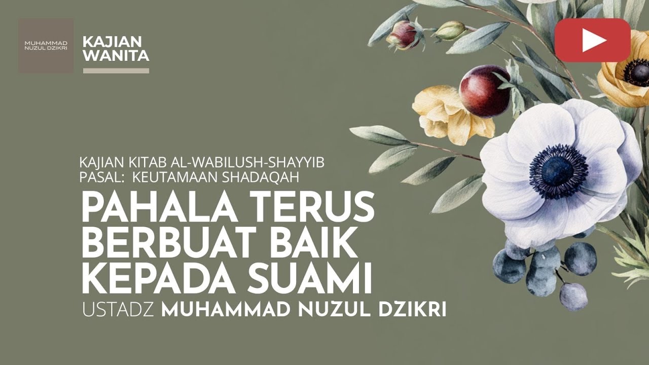 231. PAHALA TERUS BERBUAT BAIK KEPADA SUAMI | Kajian Wanita | Ustadz Muhammad Nuzul Dzikri