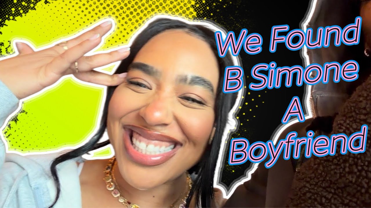 We Found B. Simone A Boyfriend!!! ( This Was Crazy) 