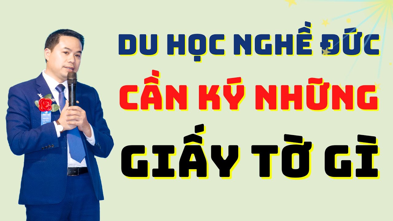 Du học nghề đức cần ký những giấy tờ gì | Nguyễn Văn Biên