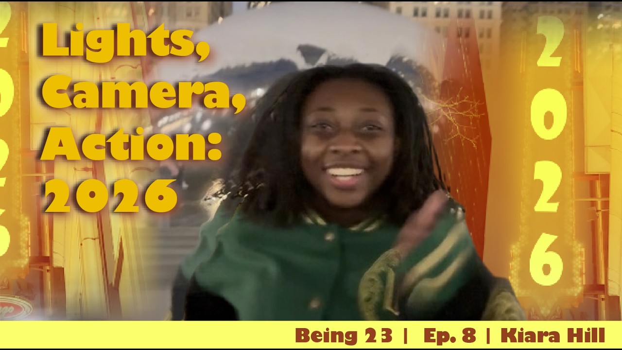 Lights, Camera, Action: 2026 | Being 23 | Episode 8 | Kiara Hill