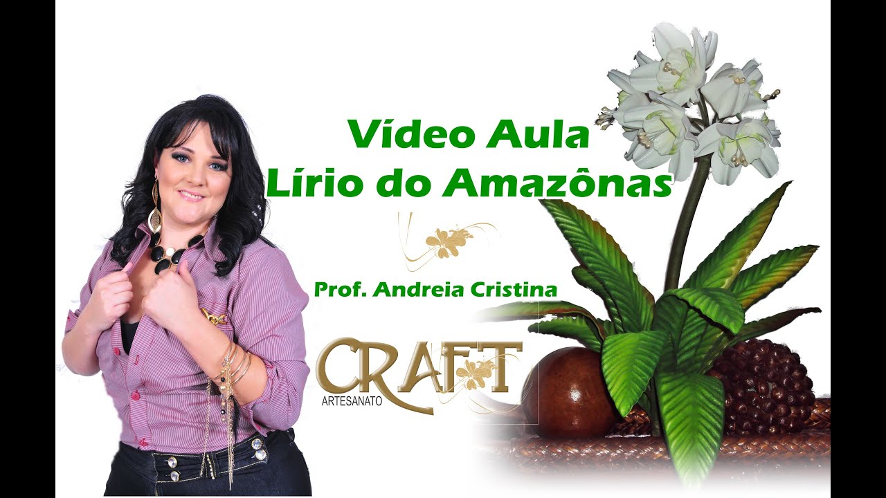 LÍRIO DO AMAZÔNAS  em E.V.A - Prof. Andréia Cristina Craft