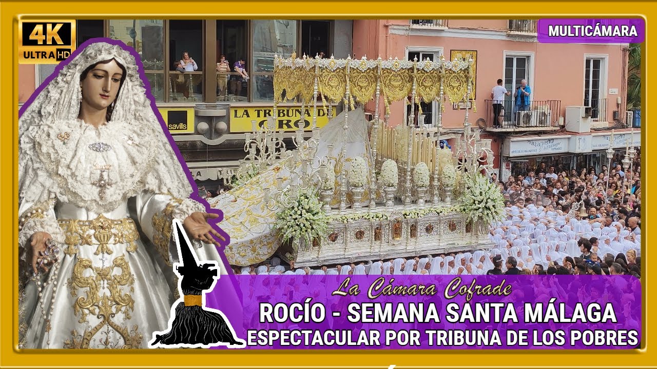 ROCÍO MÁLAGA 2023. TRIBUNA DE LOS POBRES. SEMANA SANTA MÁLAGA 2023. MULTICÁMARA 4K