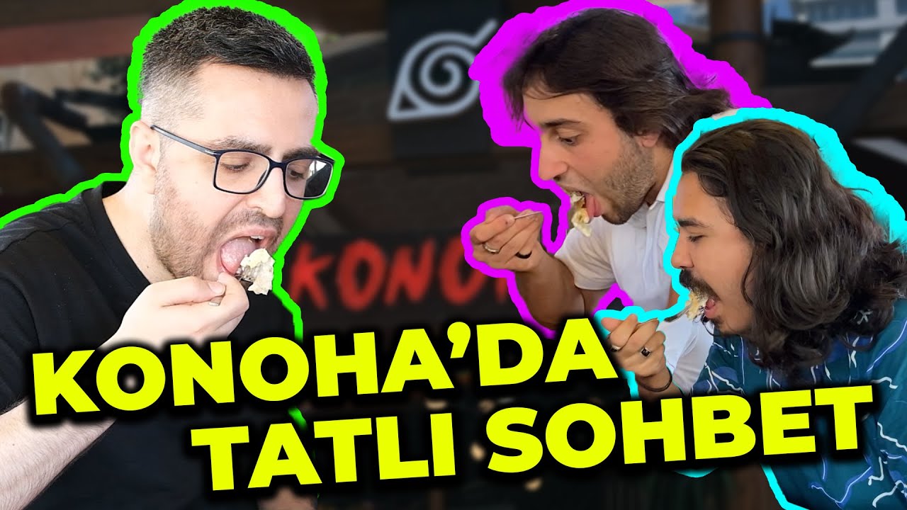 KONOHA RESTAURANT İLE TATLI SOHBET