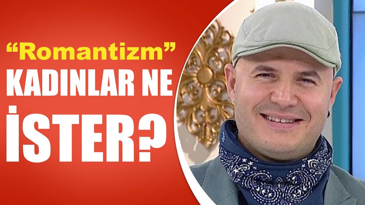 Erkekler nasıl romantik olur? / Adil Yıldırım