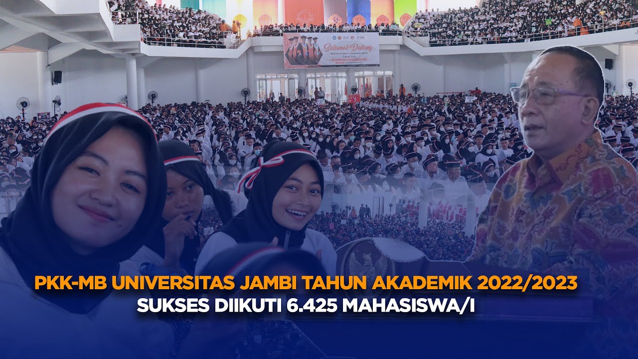 PKK-MB UNIVERSITAS JAMBI TAHUN AKADEMIK 2022/2023 SUKSES DIIKUTI 6.425 MAHASISWA/I