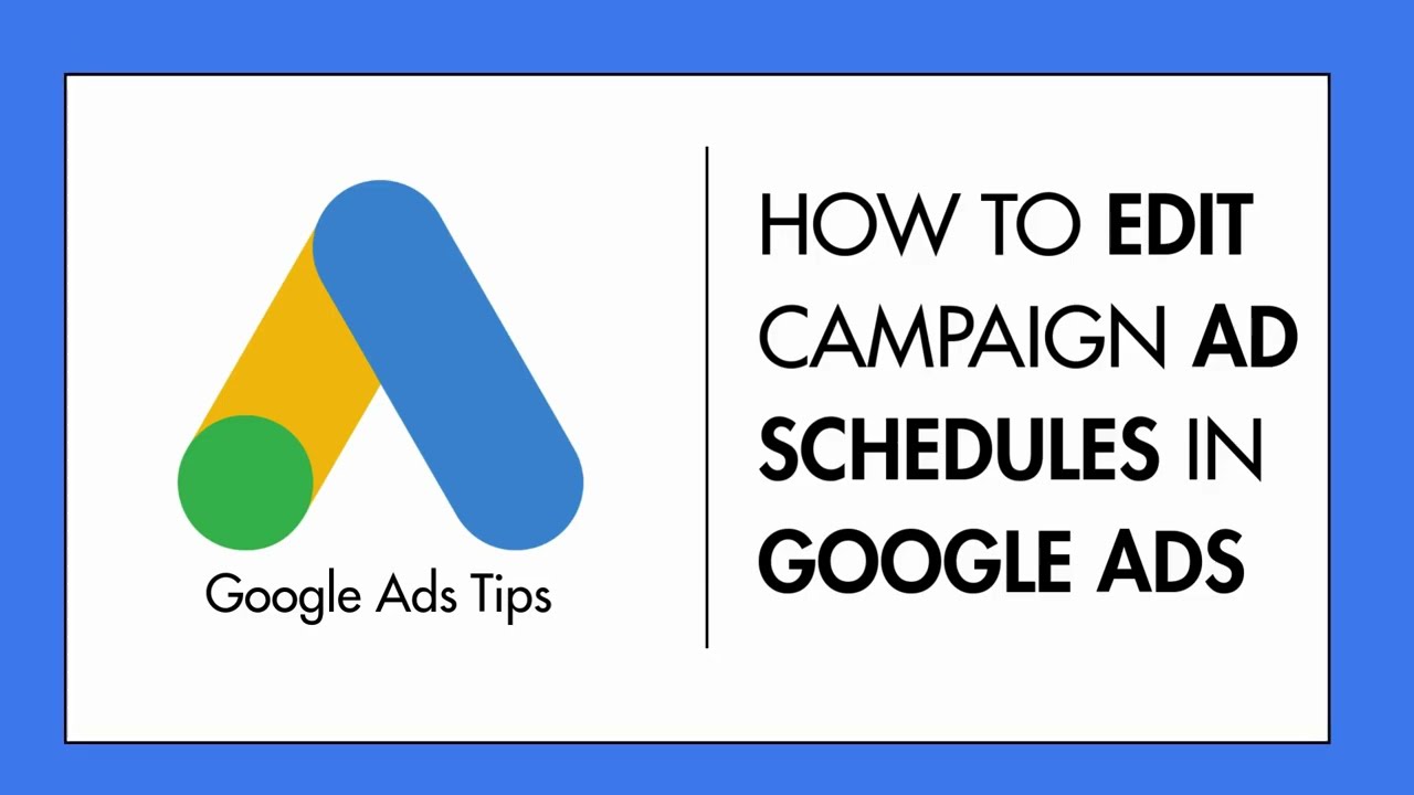 Maximize Google Ads With These Ad Schedule Edits