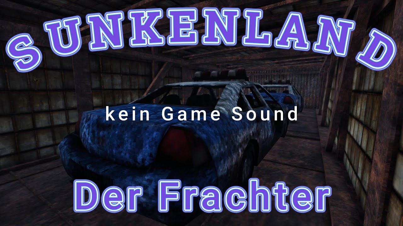 Sunkenland v0.7.08   fetter Loot auf Cargofrachter, ohne Game Sound