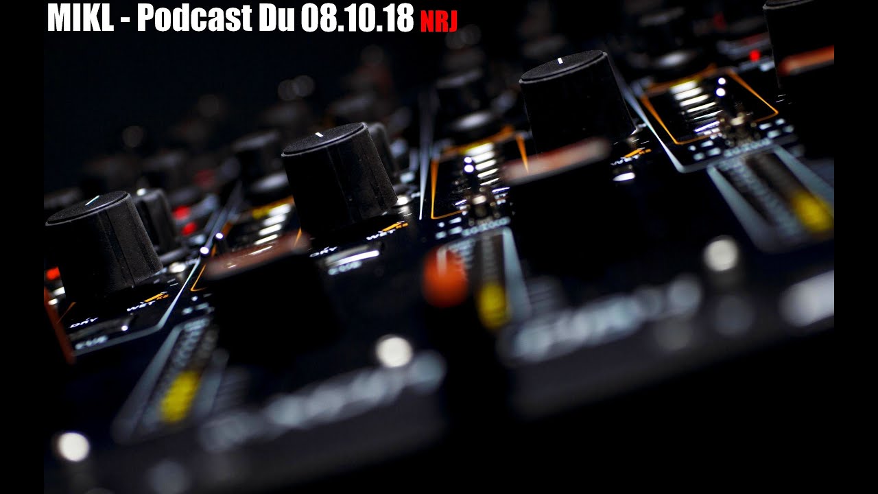 19. MIKL - Podcast Du 08.10.18 - NRJ