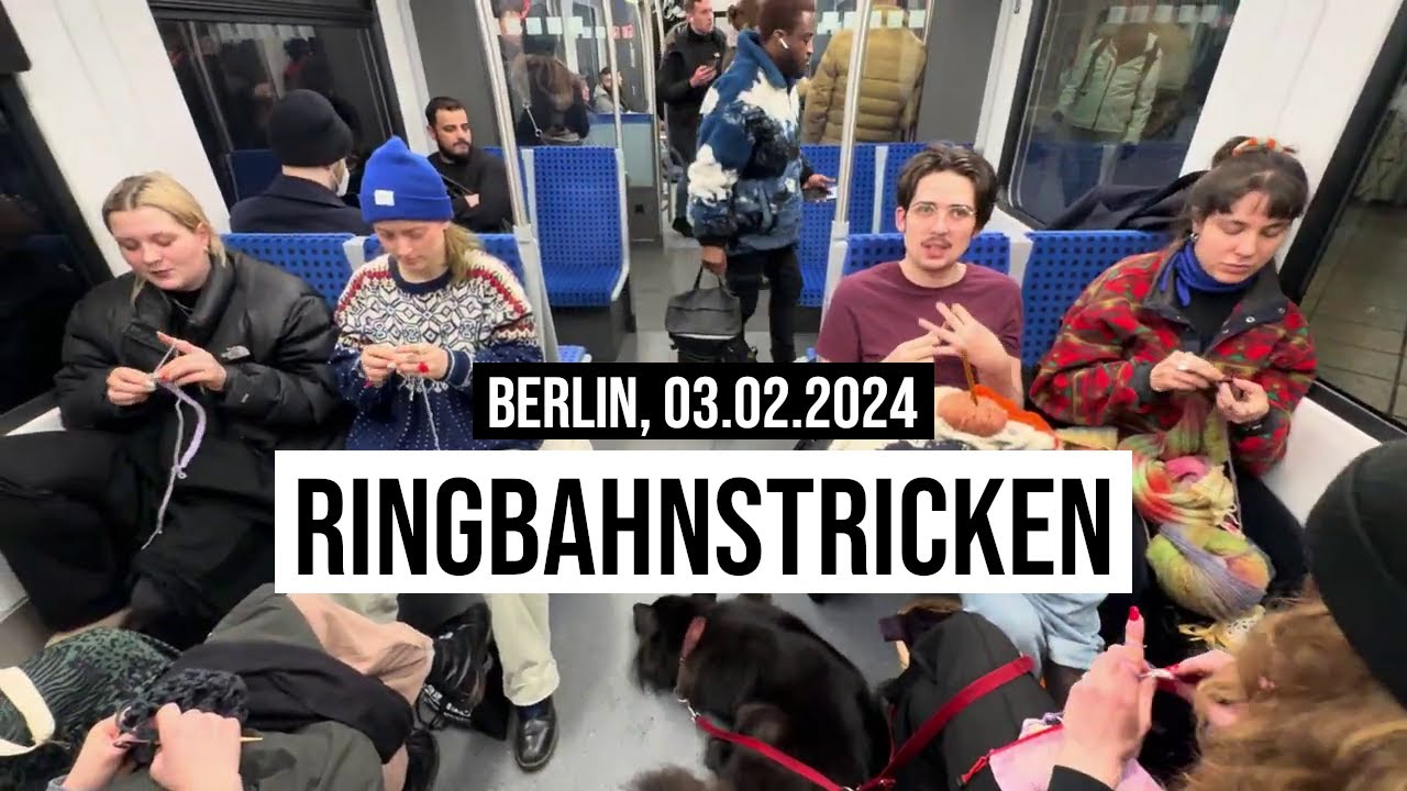 03.02.2024 #Berlin Ringbahnstricken Doku