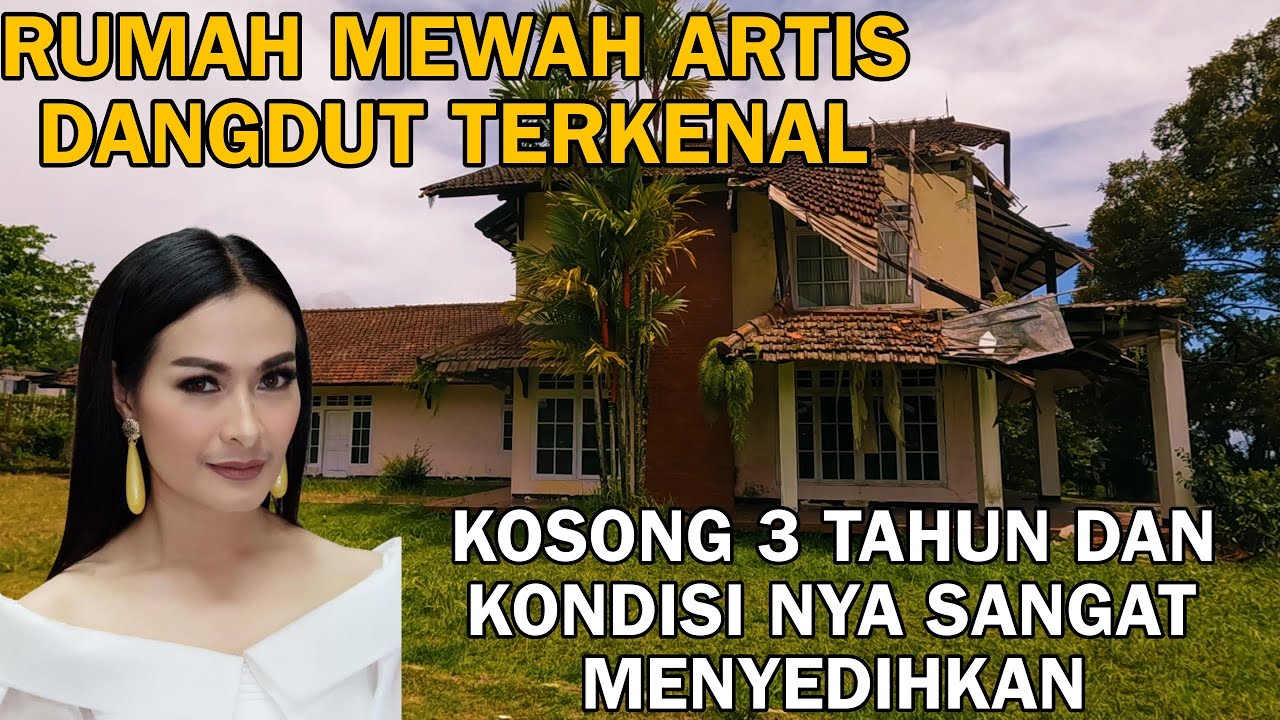 RUMAH MEWAH ARTIS DANGDUT TERKENAL KOSONG 3 TAHUN