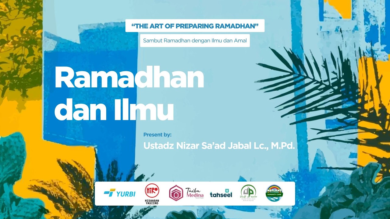 RAMADHAN DAN ILMU  |  Ust. Nizar Saad Jabal, Lc. M.Pd.