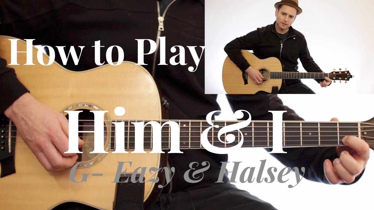 G-Eazy & Halsey - Him & I - GUITAR LESSON - (Chords + Melody + Strumming)