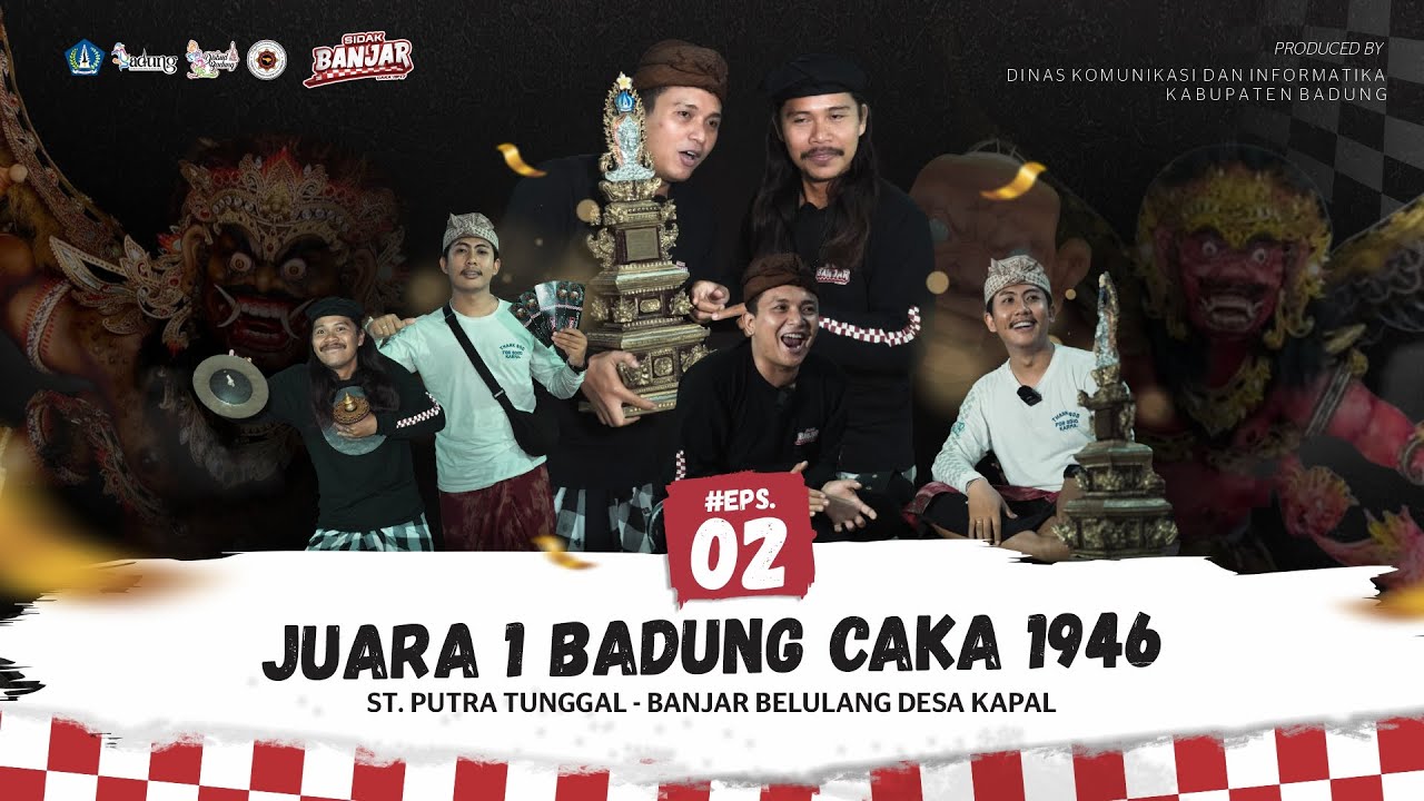 SIDAK BANJAR EP.02 | JUARA 1 BADUNG CAKA 1946 - ST. PUTRA TUNGGAL, BR. BELULANG DESA KAPAL