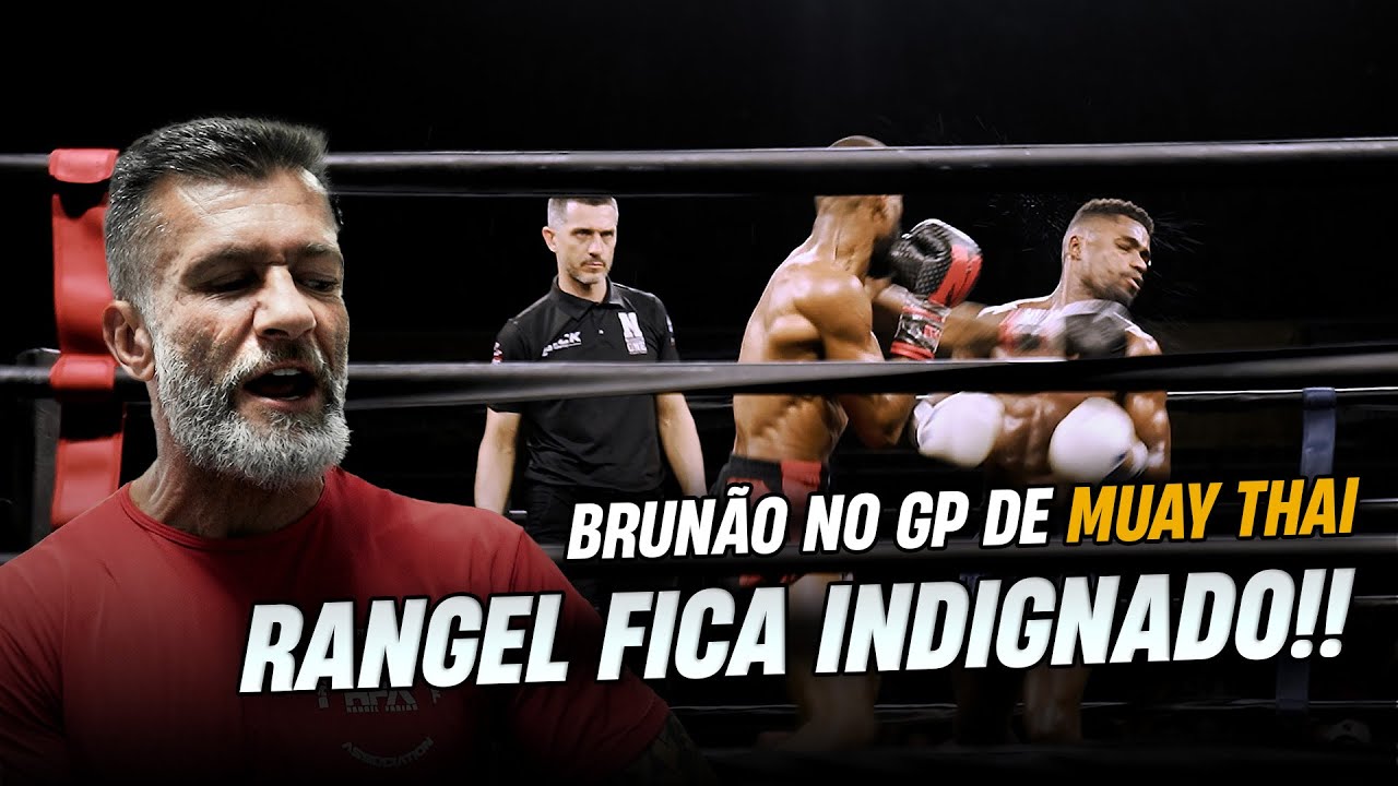 Brunão luta no GP de Muay Thai - Rangel fica INDIGNADO com o resultado