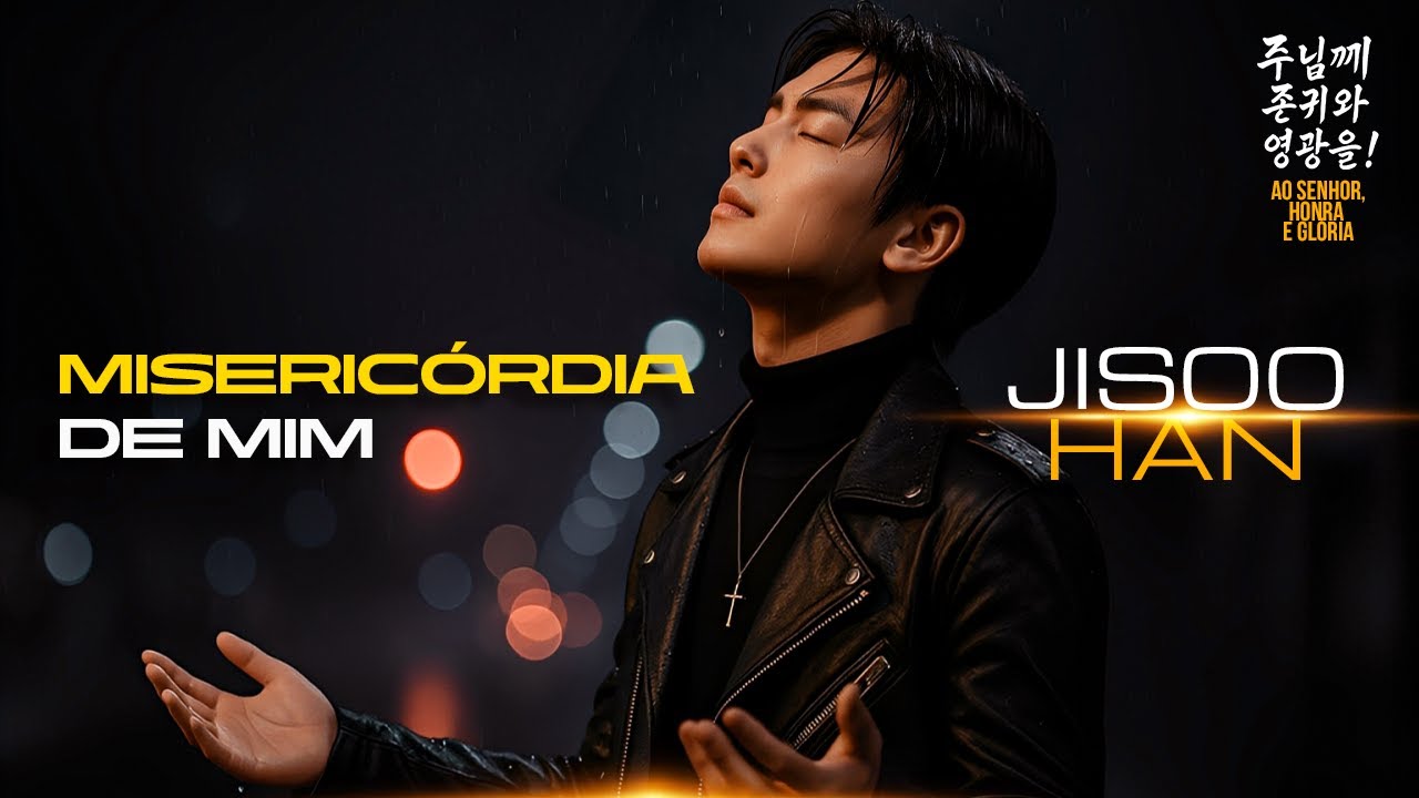 JISOO HAN 🌿 MISERICORDIA DE MIM | Clame ao Senhor 💫💛