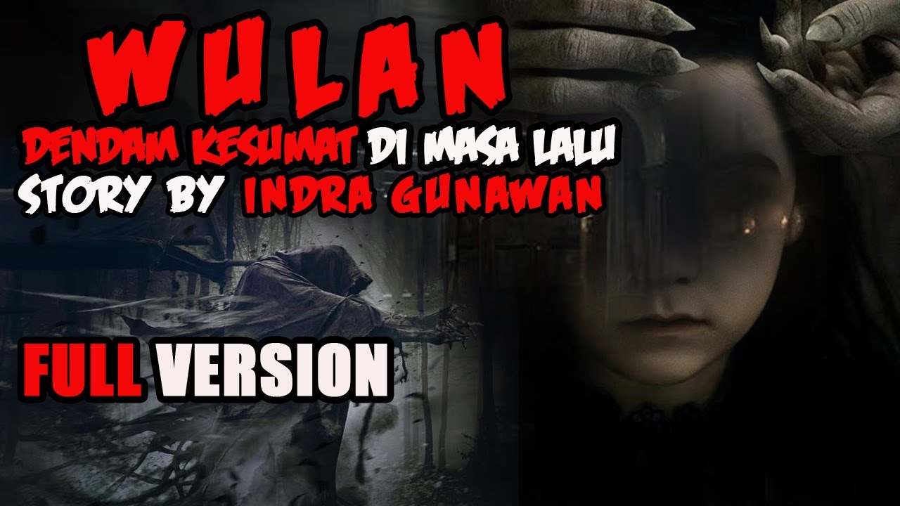 KISAH MISTERI - FULL VERSION - WULAN - DENDAM KESUMAT DARI MASA SILAM - STORY BY INDRA GUNAWAN