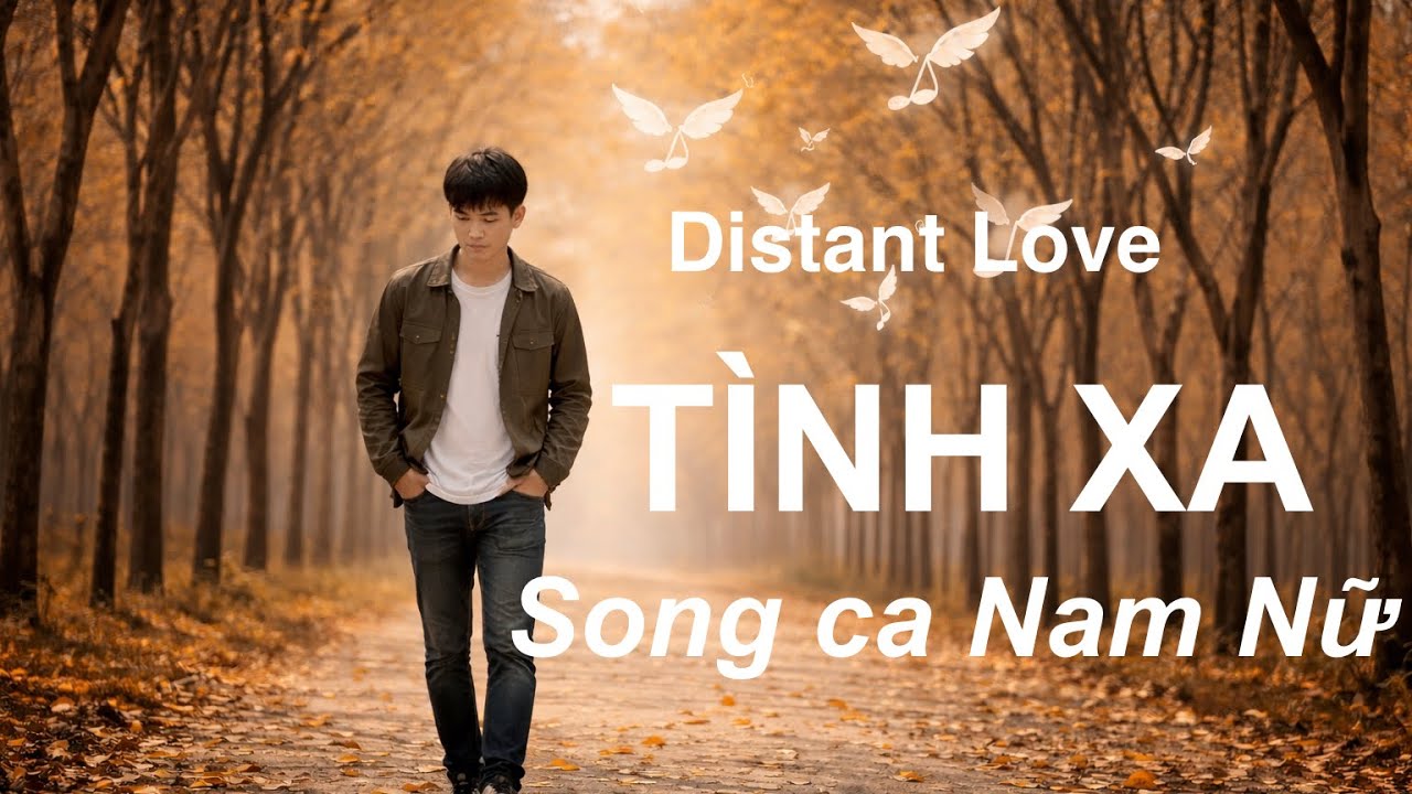 Tình xa - Song ca tình yêu cảm xúc giai điệu tích cực - ST Trần Minh Hải