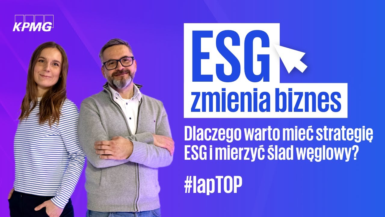 ESG zmienia biznes. Dlaczego warto mieć strategię ESG i mierzyć ślad węglowy? | #lapTOP 09