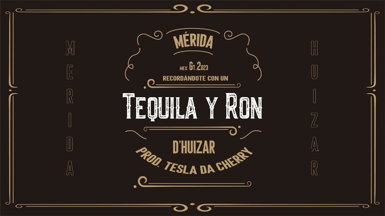 Tequila y Ron - Mérida ft. D'Huizar, Tesla Da Cherry (Lyric Video)