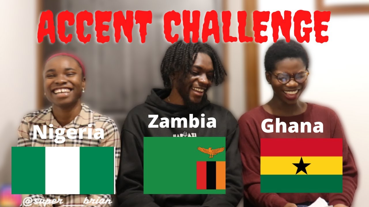 FUNNY ACCENT CHALLENGE | NIGERIAN vs ZAMBIAN vs GHANAIAN