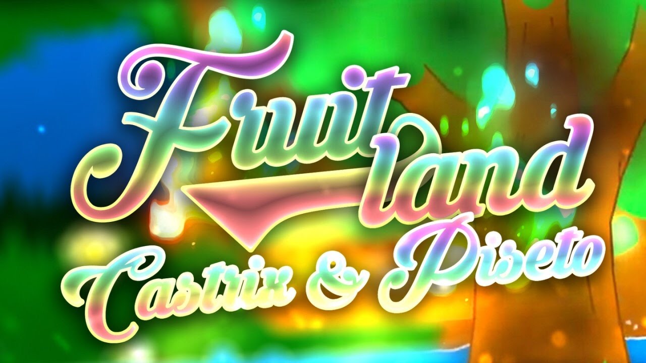 Fruitland by CastriX (& Piseto) | Geometry Dash