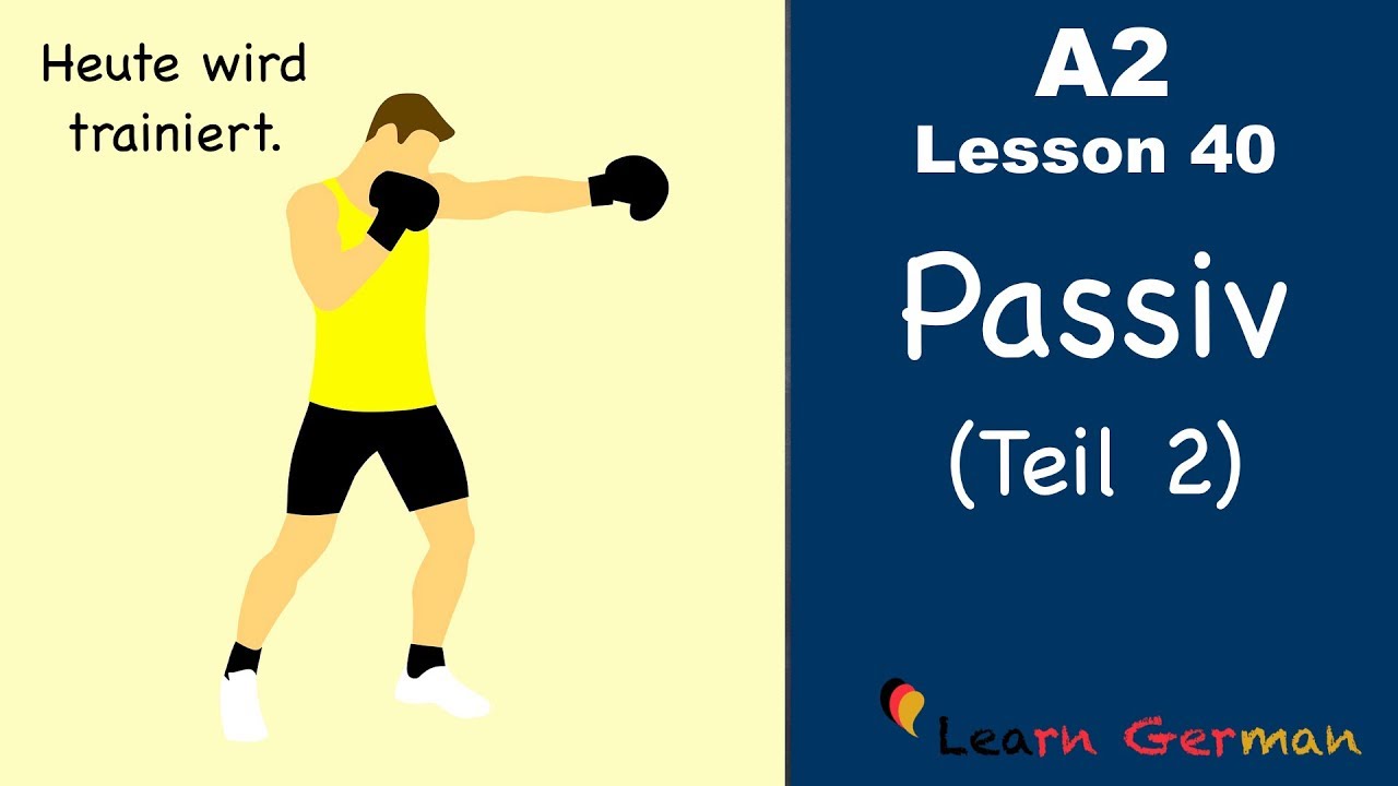 A2 - Lesson 40 | Passiv (Teil 2) | Passive voice in German | German for beginners