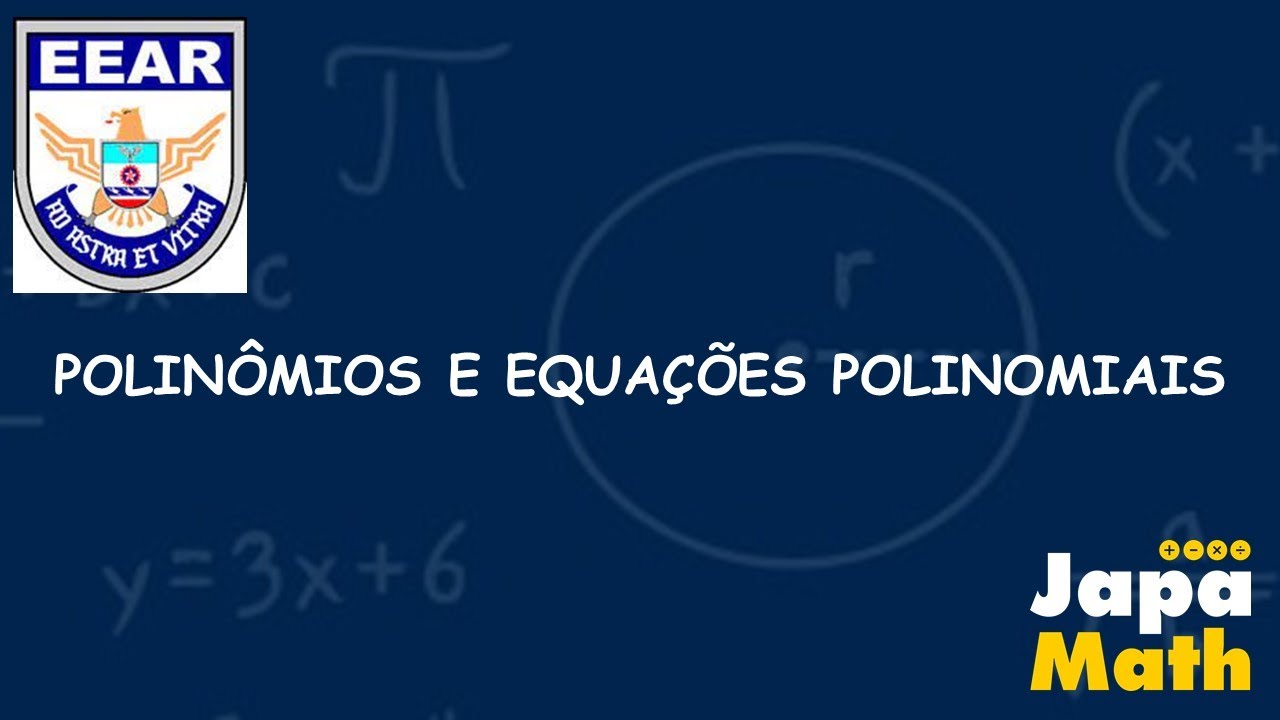 Provas Resolvidas EEAr - Polinômios e Equações Polinomiais 1(2010 - 2021)