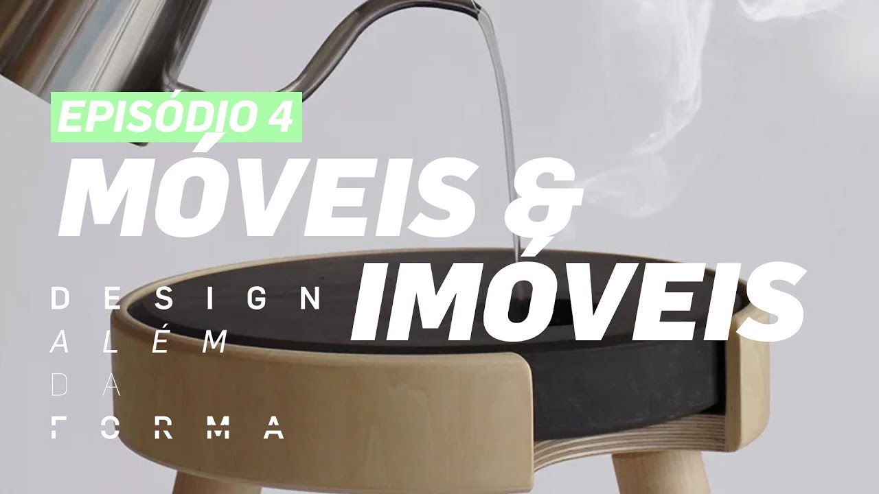 Design Além da Forma | Móveis e Imóveis/EP4 | Meio & Mensagem