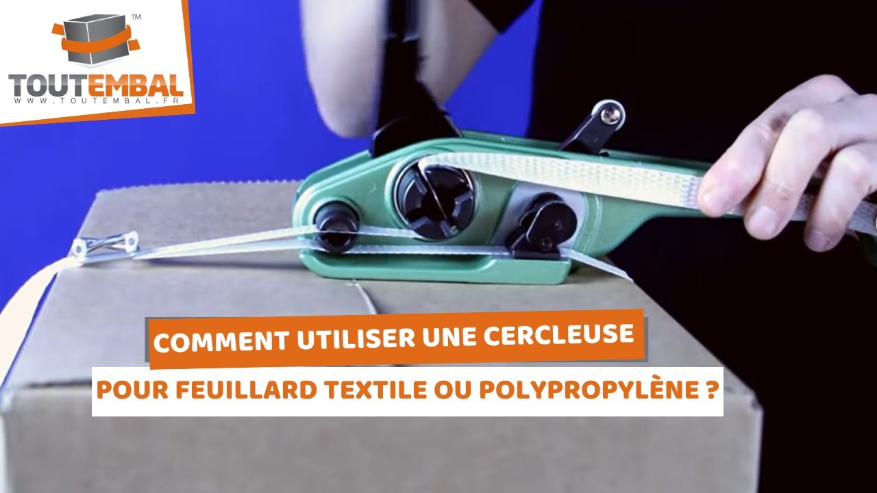 Comment utiliser une cercleuse pour feuillard textile ou polypropylène ?