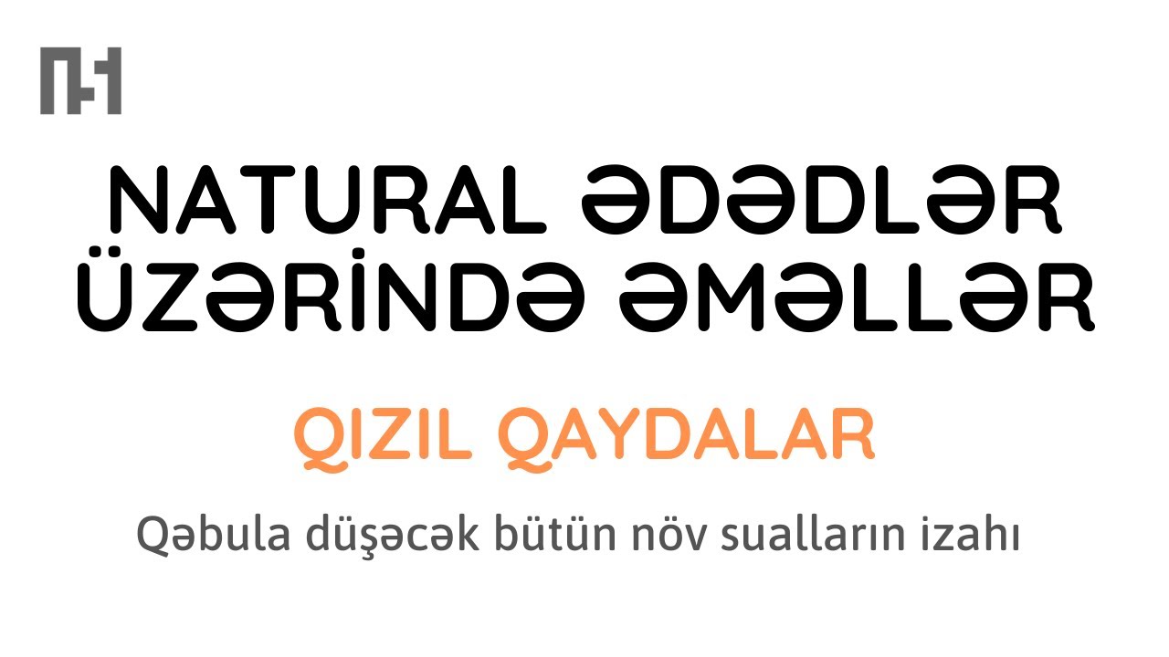 Natural ədədlər üzərində əməllər | Qızıl qaydalar və qəbula düşə biləcək sual tipləri | Nail Sadigov