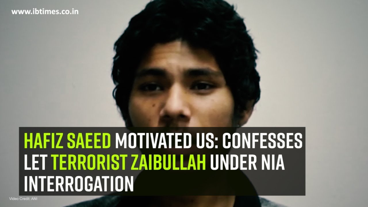 Hafiz Saeed motivated us Confesses LeT terrorist Zaibullah under NIA interrogation