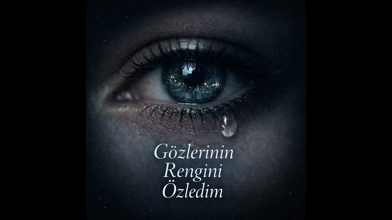 Gözlerinin rengini özledim