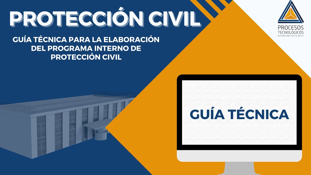 PROTECCIÓON CIVIL: Guía técnica para la elaboración del PROGRAMA INTERNO DE PROTECCIÓN CIVIL