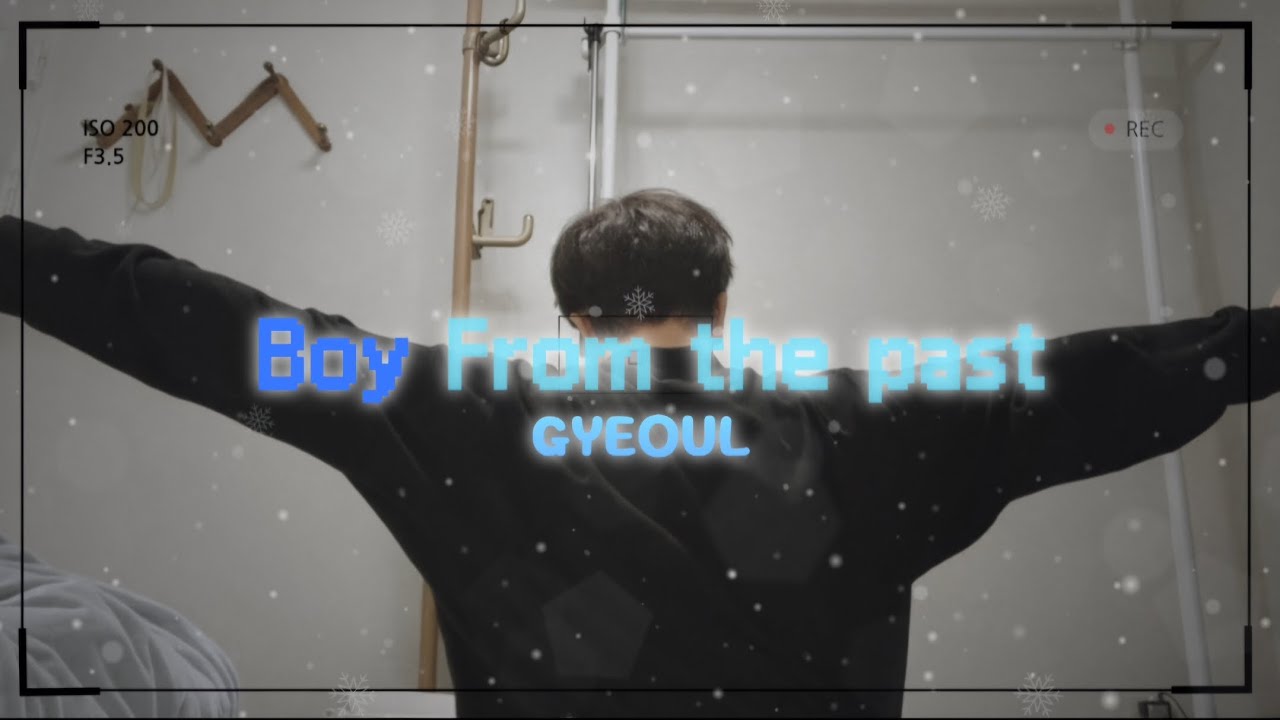 👶👦🧑 GYEOUL - Boy from the past Instrumental  (과거에 간 소년) 🧑👦👶