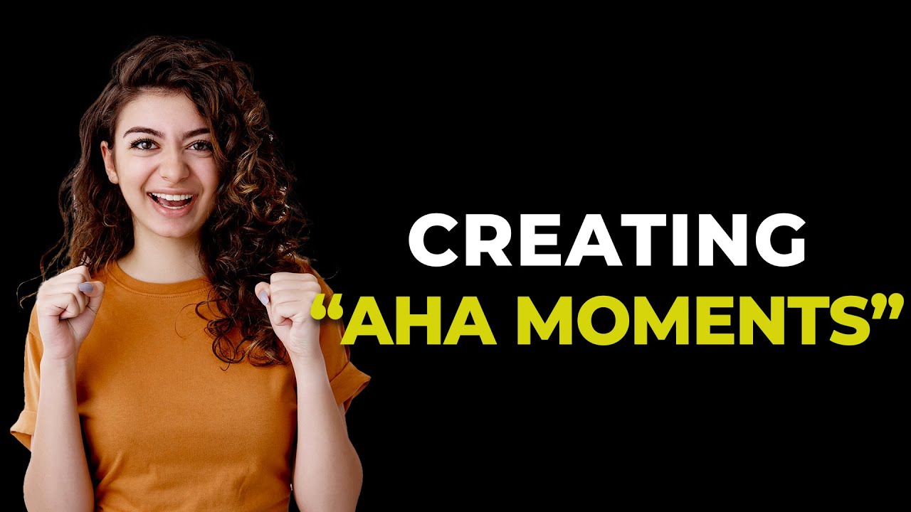 Creating &ldquo;Aha Moments&rdquo; | Powerful Motivation for Success