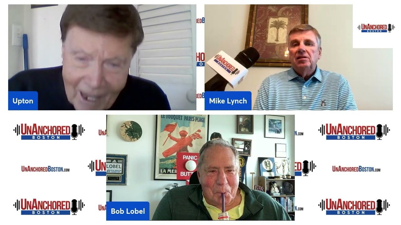 UnAnchored Boston with Bob Lobel and Mike Lynch and guest Upton Bell