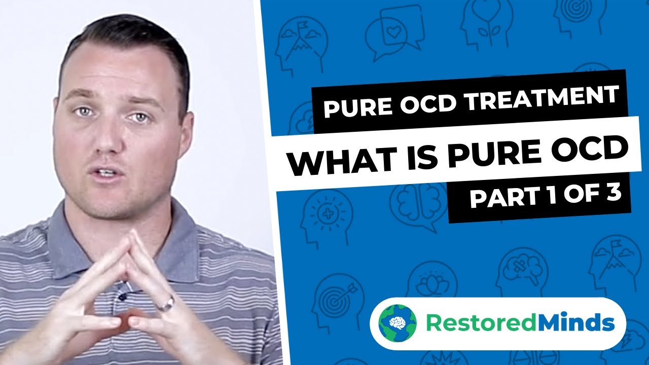 Pure OCD Treatment - What is Pure OCD (1 of 3)