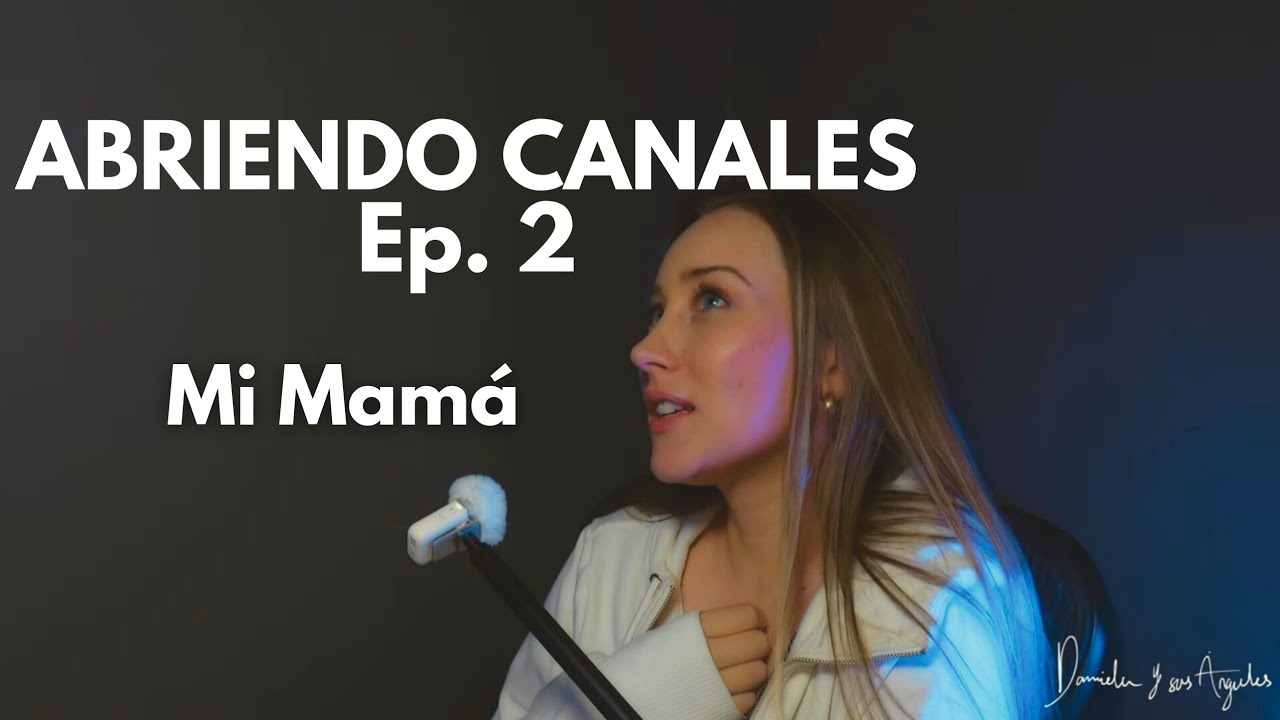 Abriendo Canales: Mi mamá me heredó el don de la Clarividencia. Podcast Espiritual Capítulo 2