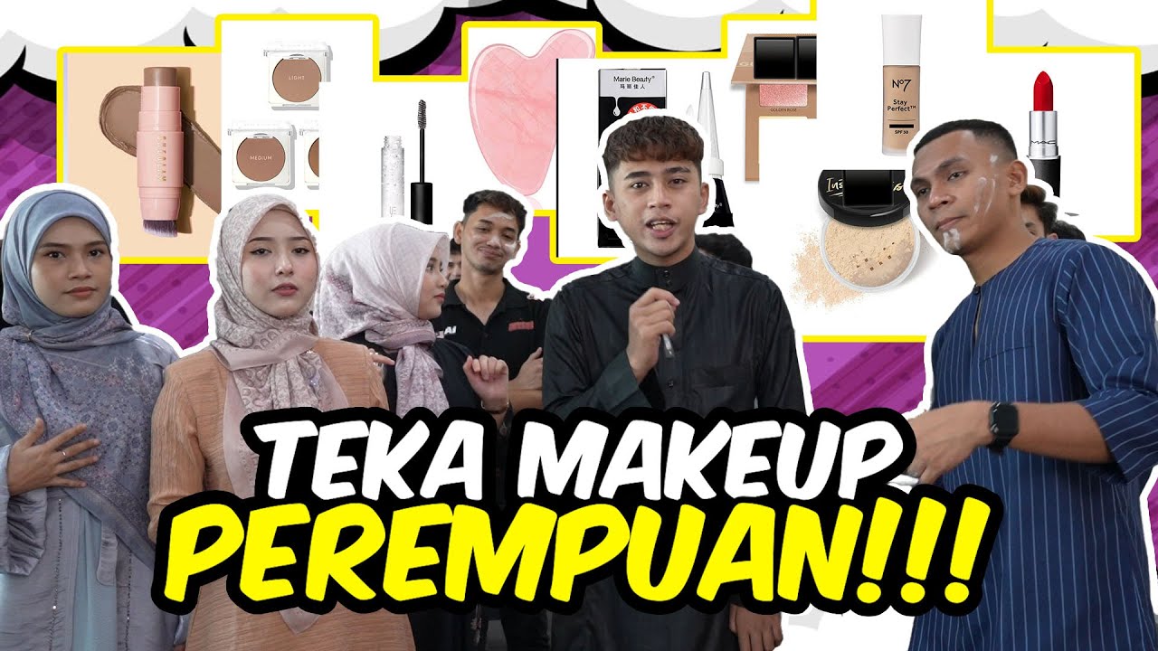 TEKA MAKEUP PEREMPUAN !!! KELAKAR BETUL JAWAPAN GENG LELAKI....