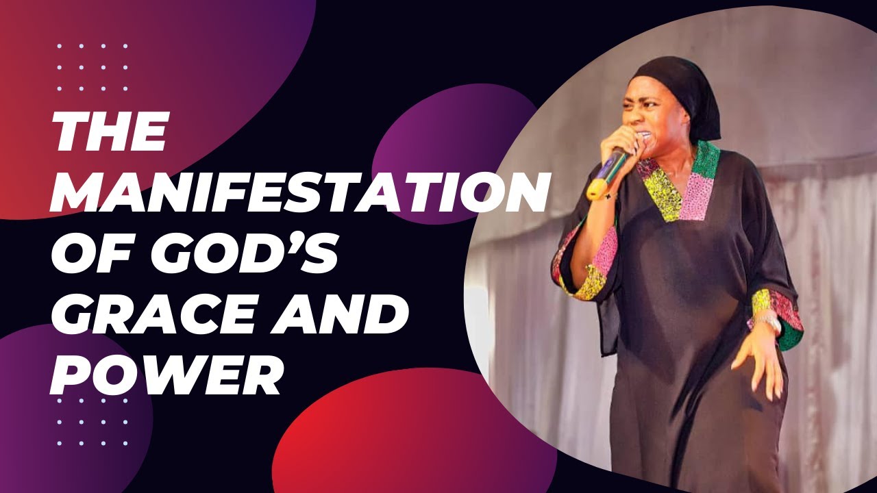 THE MANIFESTATION OF GOD'S GRACE AND POWER