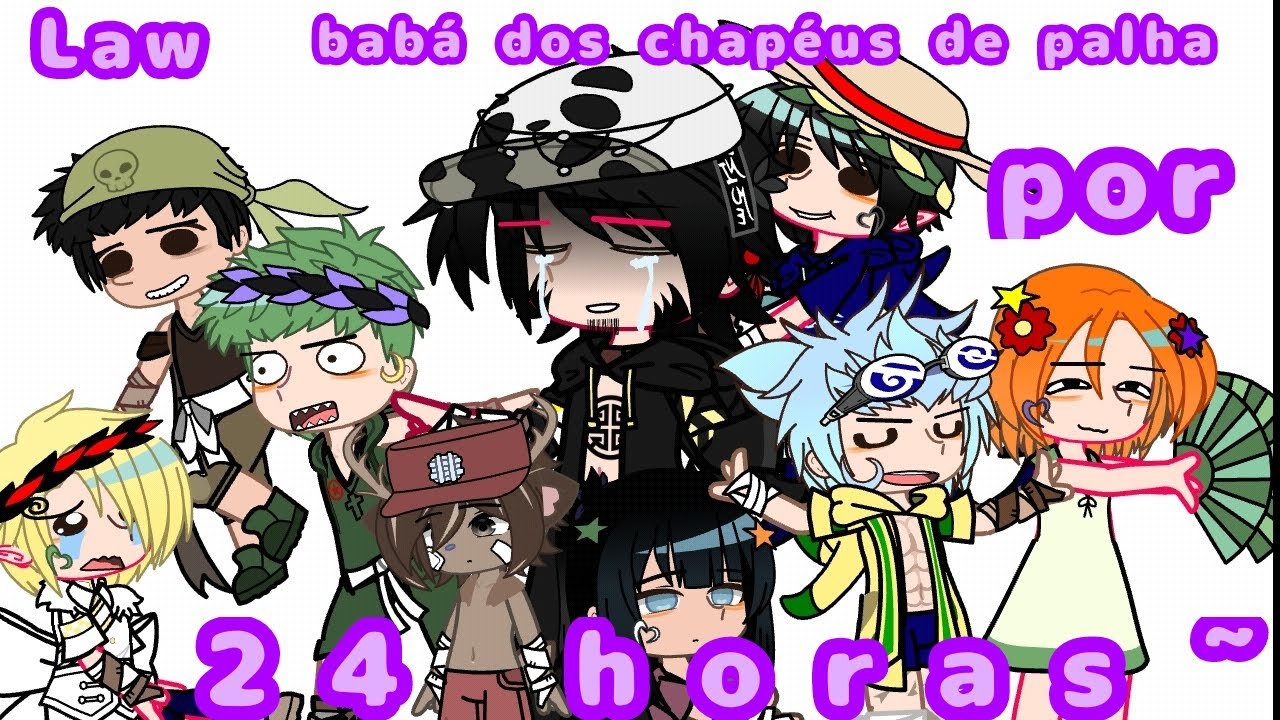~Law babá dos chapéus de palha por 24 horas~ = (Lawlu, zosan) #gacha #naoflopaporfavor #edit