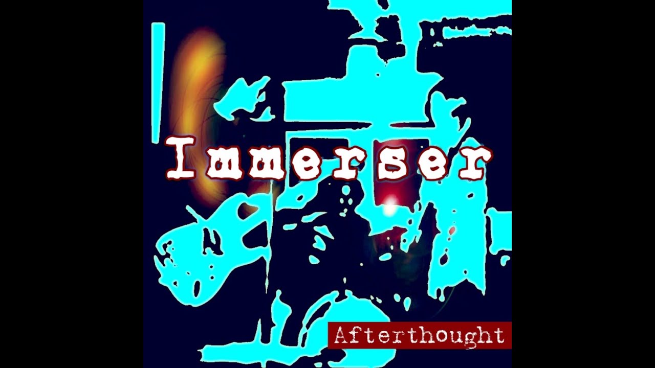 IMMERSER  - AFTERTHOUGHT - Official Video (feat  Myke Amaro & Tony DiAndrea)