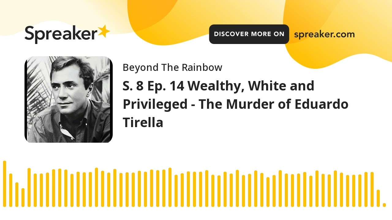 S. 8 Ep. 14 Wealthy, White and Privileged - The Murder of Eduardo Tirella